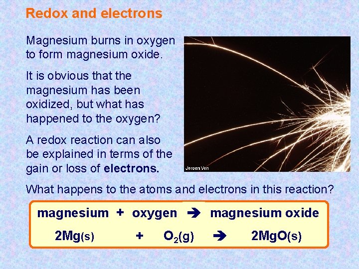 Redox and electrons Magnesium burns in oxygen to form magnesium oxide. It is obvious