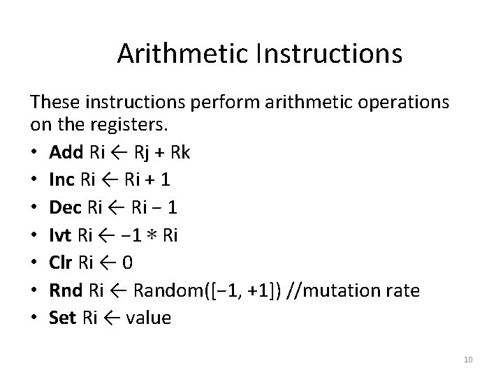 Arithmetic Instructions These instructions perform arithmetic operations on the registers. • Add Ri ←