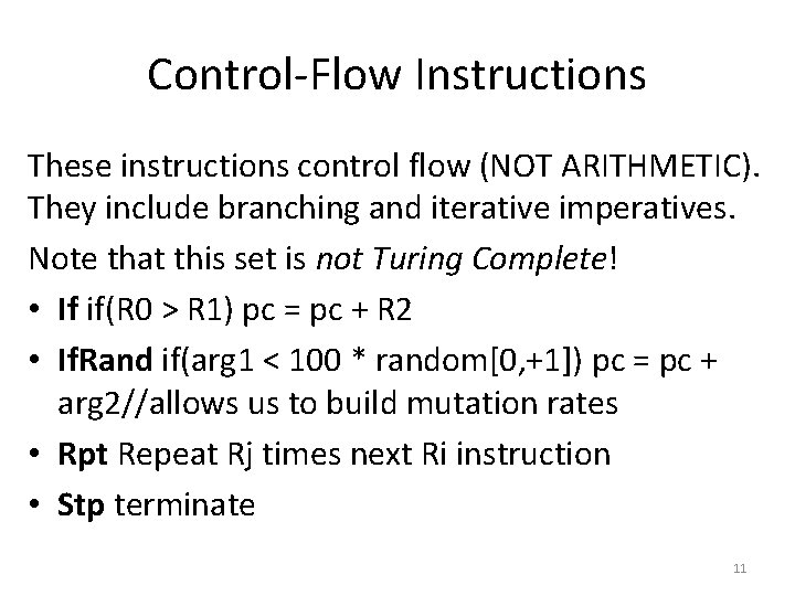 Control-Flow Instructions These instructions control flow (NOT ARITHMETIC). They include branching and iterative imperatives.