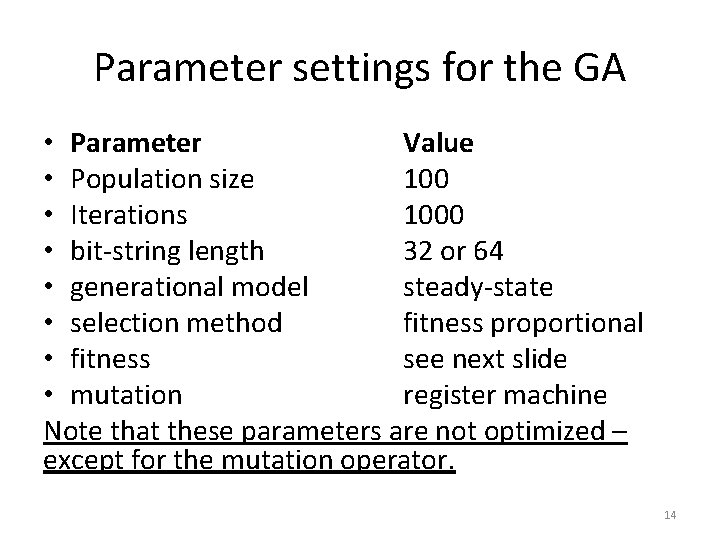 Parameter settings for the GA • Parameter Value • Population size 100 • Iterations
