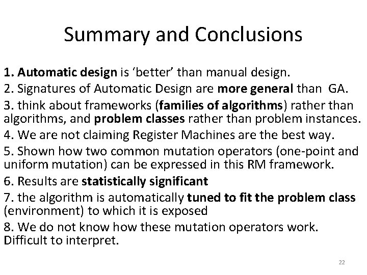 Summary and Conclusions 1. Automatic design is ‘better’ than manual design. 2. Signatures of