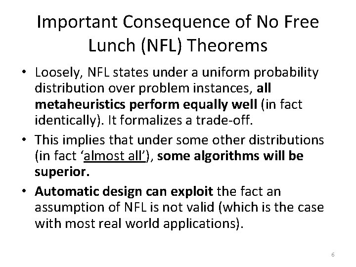 Important Consequence of No Free Lunch (NFL) Theorems • Loosely, NFL states under a