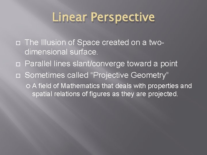 Linear Perspective The Illusion of Space created on a twodimensional surface. Parallel lines slant/converge