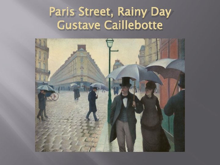 Paris Street, Rainy Day Gustave Caillebotte 