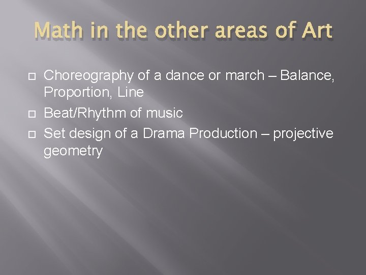 Math in the other areas of Art Choreography of a dance or march –