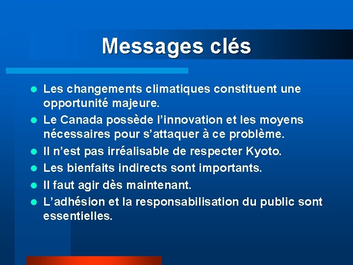 Messages clés l l l Les changements climatiques constituent une opportunité majeure. Le Canada