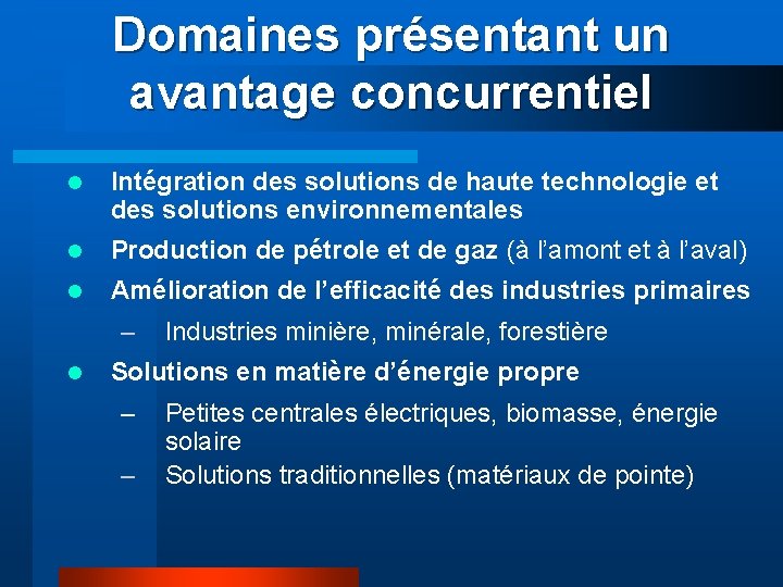 Domaines présentant un avantage concurrentiel l Intégration des solutions de haute technologie et des