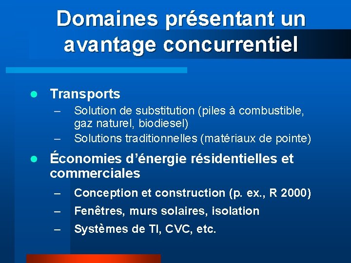 Domaines présentant un avantage concurrentiel l Transports – – l Solution de substitution (piles