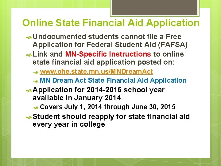 Online State Financial Aid Application Undocumented students cannot file a Free Application for Federal