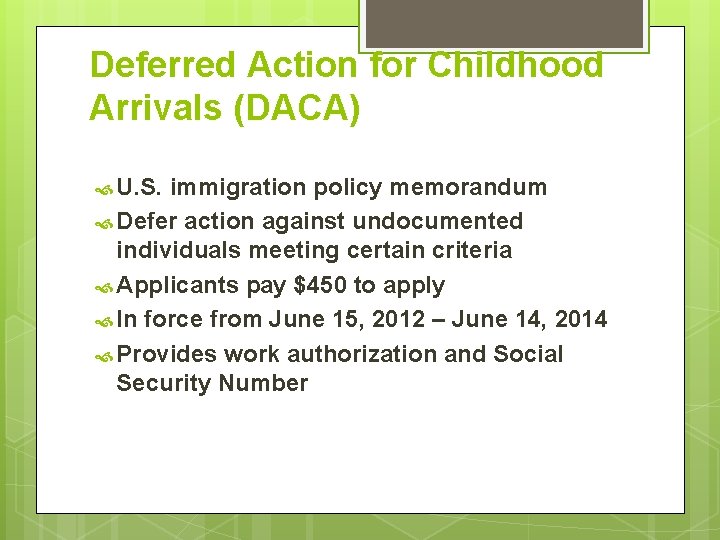 Deferred Action for Childhood Arrivals (DACA) U. S. immigration policy memorandum Defer action against