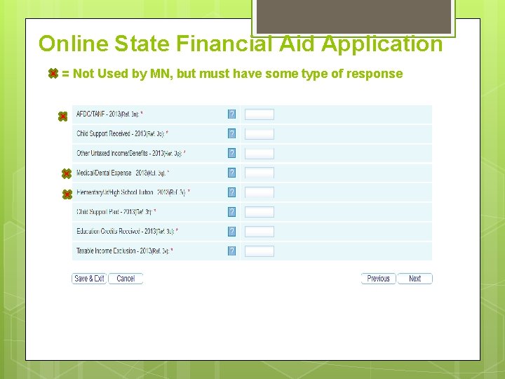 Online State Financial Aid Application = Not Used by MN, but must have some