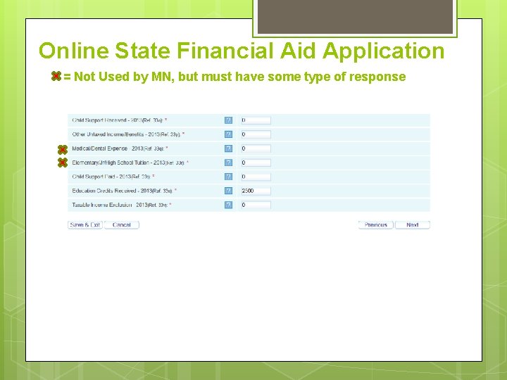 Online State Financial Aid Application = Not Used by MN, but must have some