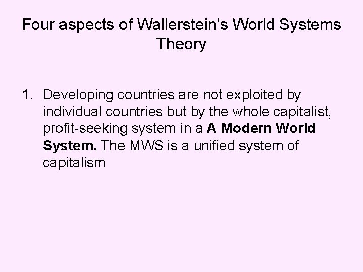 Four aspects of Wallerstein’s World Systems Theory 1. Developing countries are not exploited by Four aspects of Wallerstein’s World Systems Theory 1. Developing countries are not exploited by