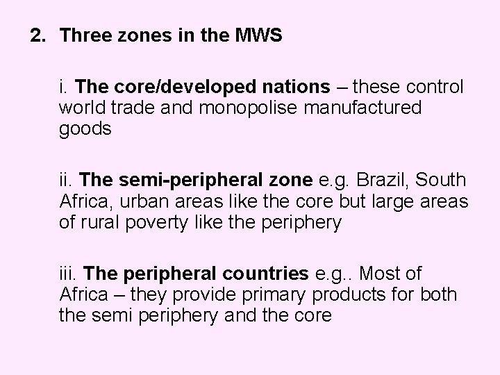 2. Three zones in the MWS i. The core/developed nations – these control world 2. Three zones in the MWS i. The core/developed nations – these control world