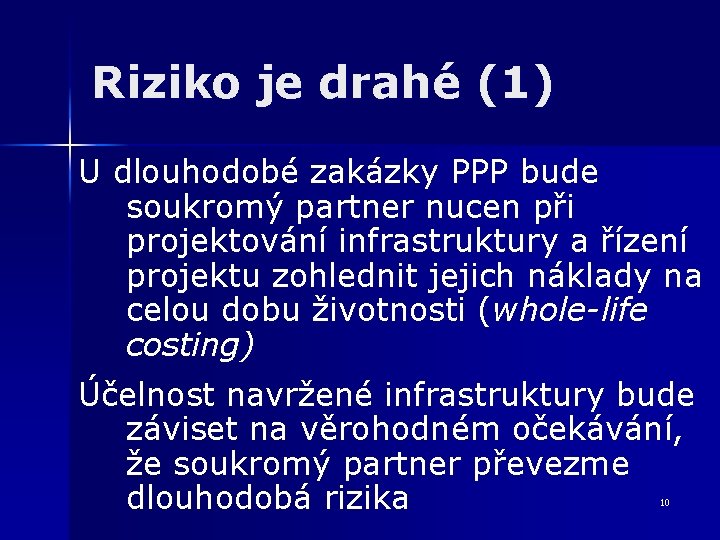 Riziko je drahé (1) U dlouhodobé zakázky PPP bude soukromý partner nucen při projektování