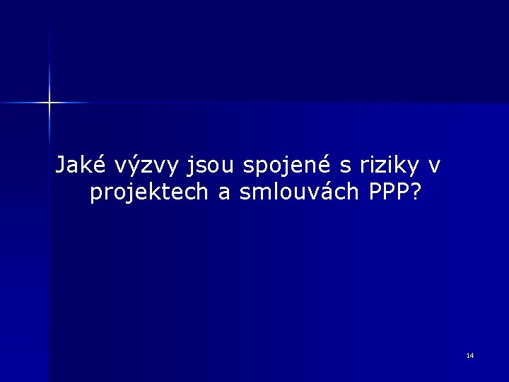 Jaké výzvy jsou spojené s riziky v projektech a smlouvách PPP? 14 