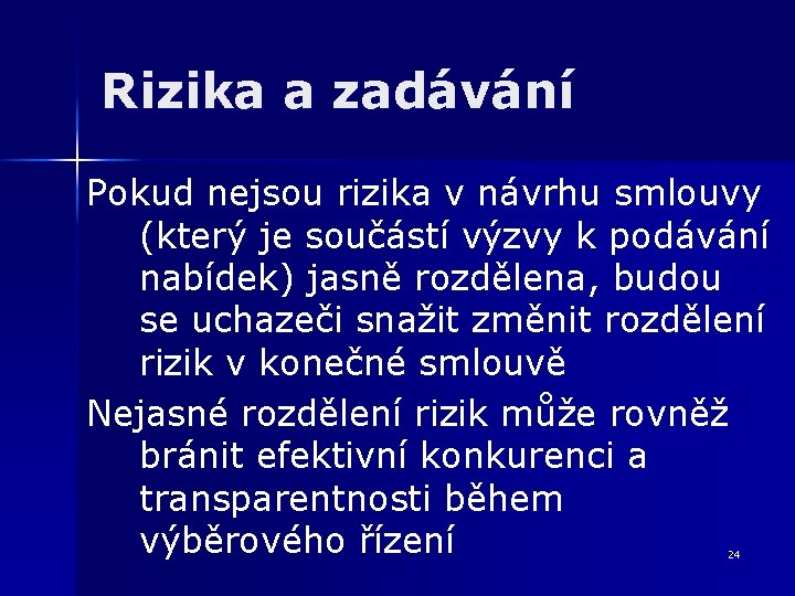 Rizika a zadávání Pokud nejsou rizika v návrhu smlouvy (který je součástí výzvy k