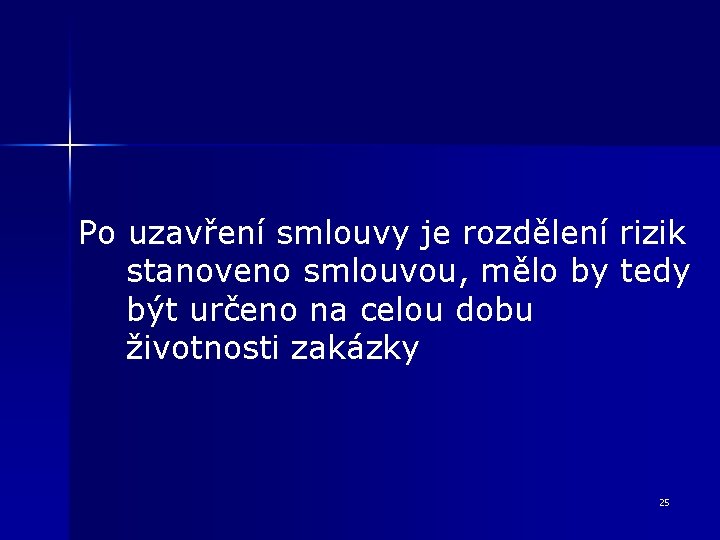 Po uzavření smlouvy je rozdělení rizik stanoveno smlouvou, mělo by tedy být určeno na