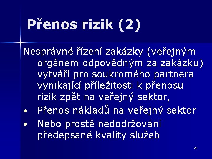 Přenos rizik (2) Nesprávné řízení zakázky (veřejným orgánem odpovědným za zakázku) vytváří pro soukromého