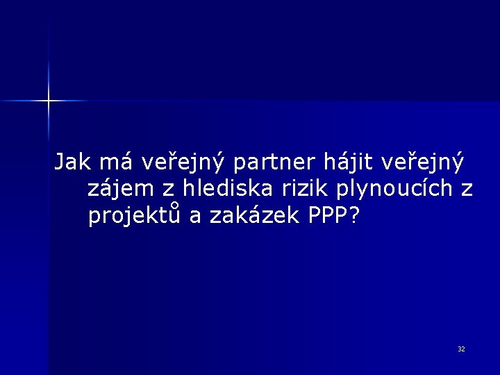 Jak má veřejný partner hájit veřejný zájem z hlediska rizik plynoucích z projektů a