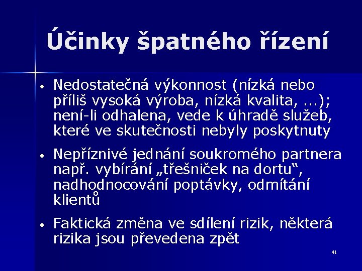 Účinky špatného řízení • Nedostatečná výkonnost (nízká nebo příliš vysoká výroba, nízká kvalita, .