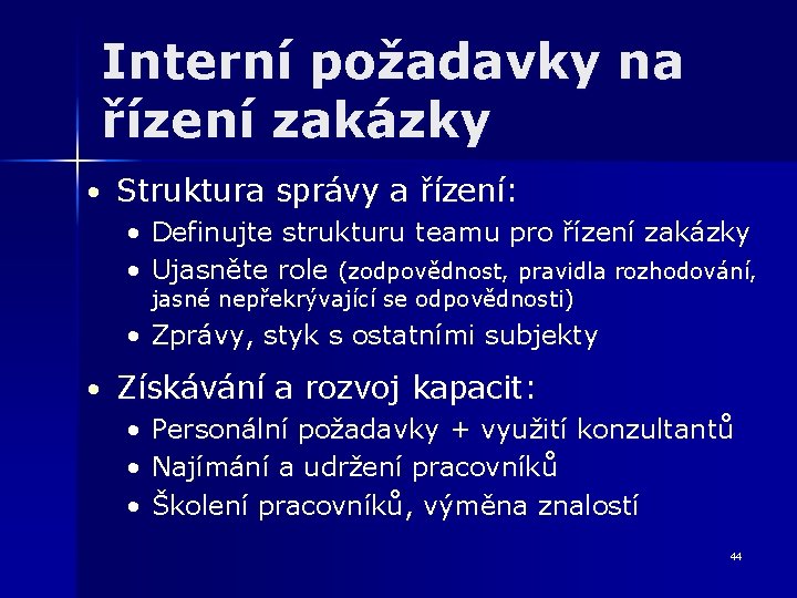 Interní požadavky na řízení zakázky • Struktura správy a řízení: • Definujte strukturu teamu