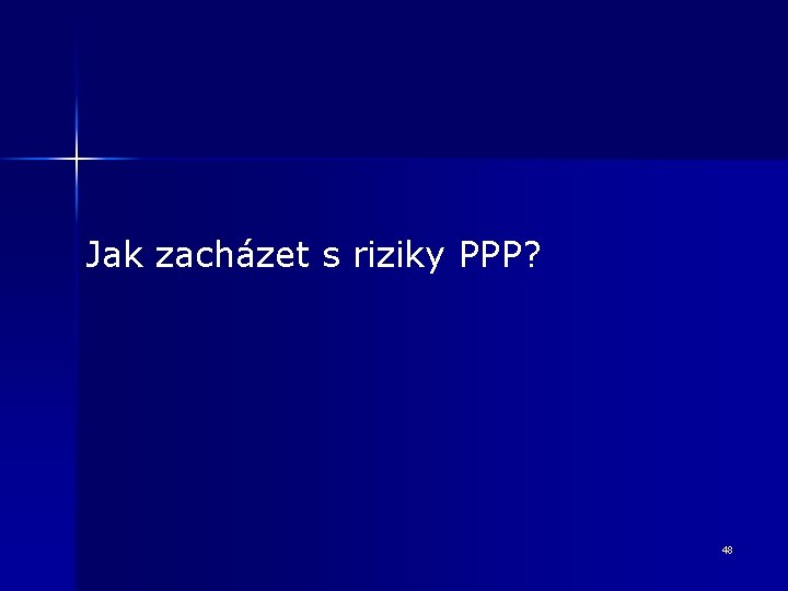 Jak zacházet s riziky PPP? 48 