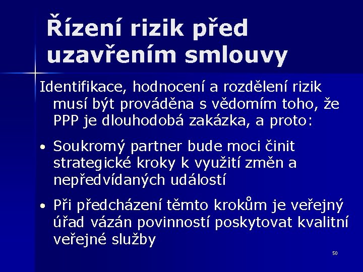 Řízení rizik před uzavřením smlouvy Identifikace, hodnocení a rozdělení rizik musí být prováděna s