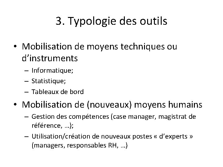 3. Typologie des outils • Mobilisation de moyens techniques ou d’instruments – Informatique; –