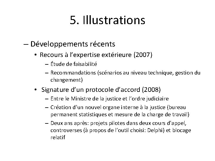 5. Illustrations – Développements récents • Recours à l’expertise extérieure (2007) – Étude de