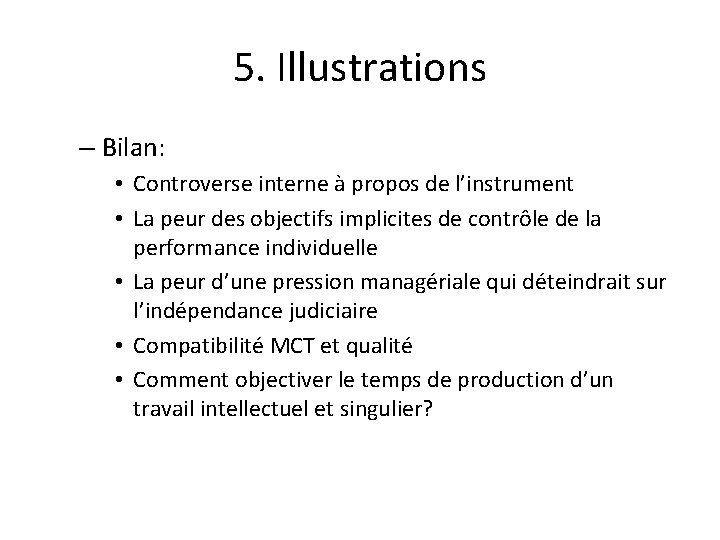 5. Illustrations – Bilan: • Controverse interne à propos de l’instrument • La peur