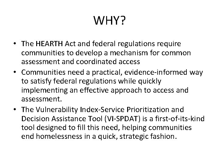 WHY? • The HEARTH Act and federal regulations require communities to develop a mechanism