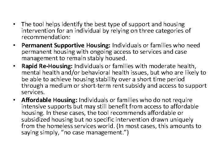  • The tool helps identify the best type of support and housing intervention