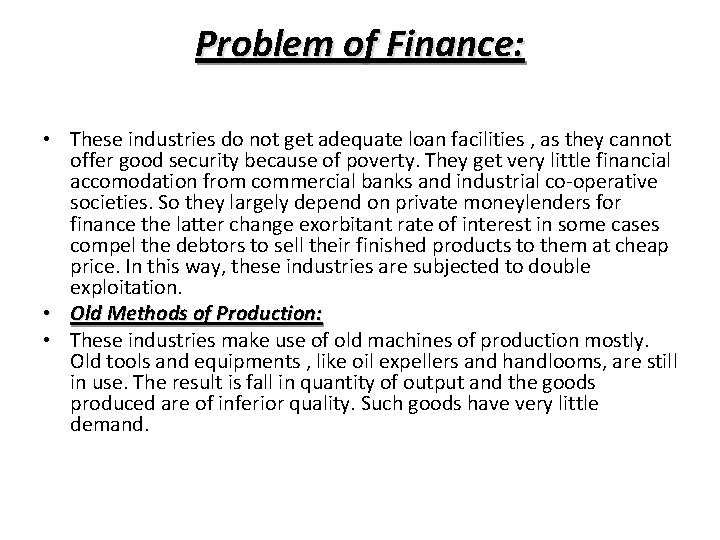 Problem of Finance: • These industries do not get adequate loan facilities , as