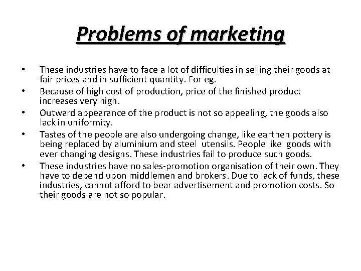 Problems of marketing • • • These industries have to face a lot of