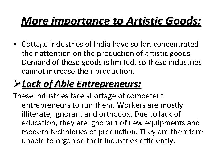 More importance to Artistic Goods: • Cottage industries of India have so far, concentrated