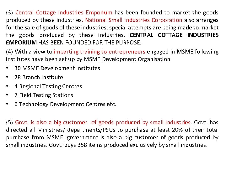 (3) Central Cottage Industries Emporium has been founded to market the goods produced by