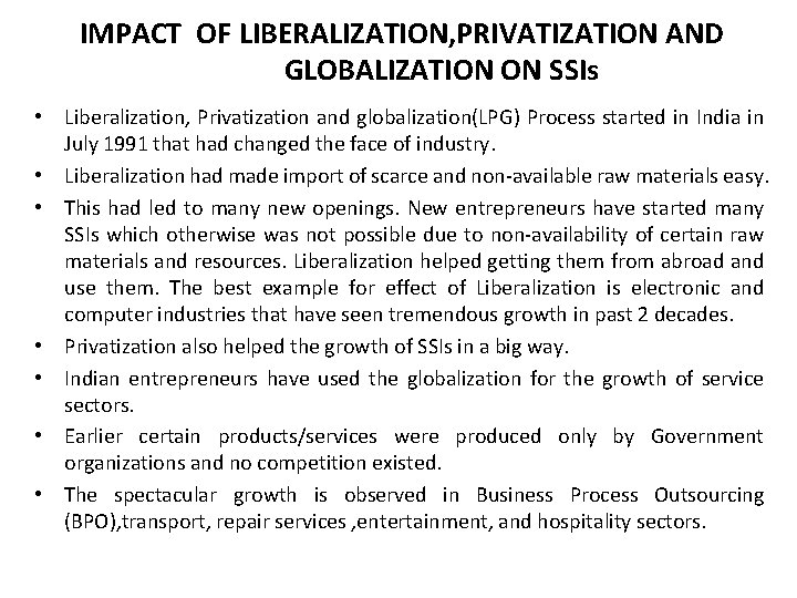 IMPACT OF LIBERALIZATION, PRIVATIZATION AND GLOBALIZATION ON SSIs • Liberalization, Privatization and globalization(LPG) Process