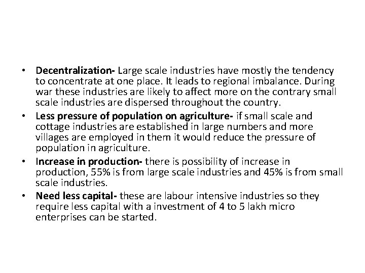  • Decentralization- Large scale industries have mostly the tendency to concentrate at one