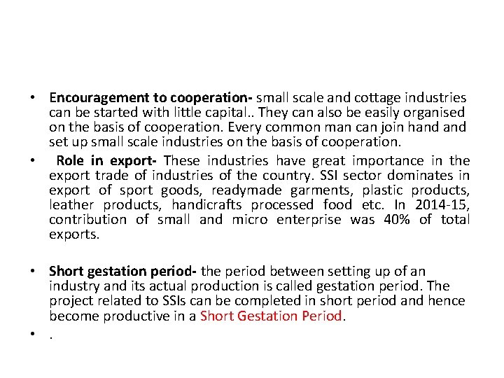 • Encouragement to cooperation- small scale and cottage industries can be started with • Encouragement to cooperation- small scale and cottage industries can be started with