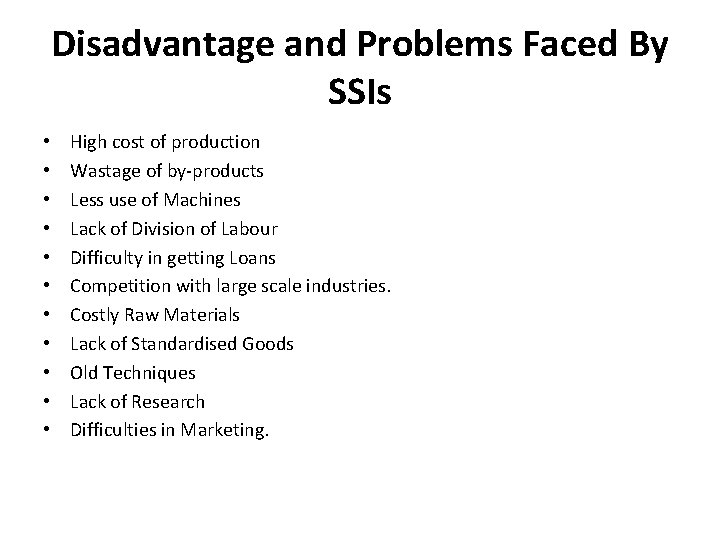 Disadvantage and Problems Faced By SSIs • • • High cost of production Wastage