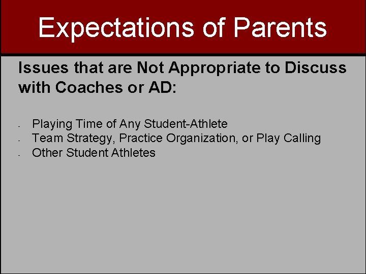Expectations of Parents Issues that are Not Appropriate to Discuss with Coaches or AD: