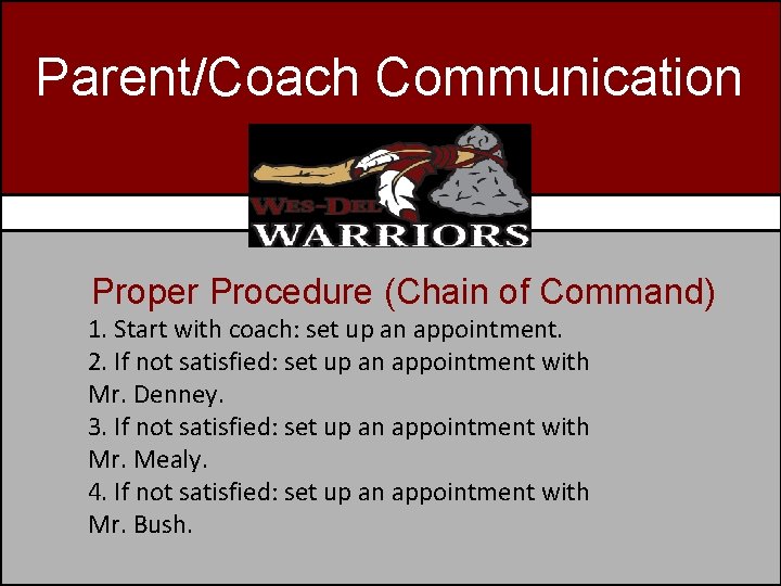 Parent/Coach Communication Proper Procedure (Chain of Command) 1. Start with coach: set up an