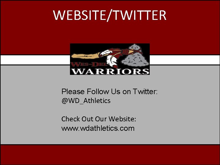 WEBSITE/TWITTER Please Follow Us on Twitter: @WD_Athletics Check Out Our Website: www. wdathletics. com