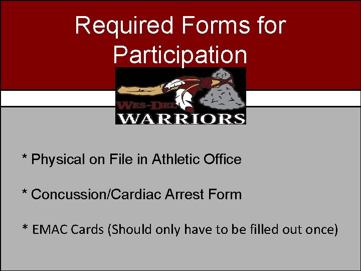 Required Forms for Participation * Physical on File in Athletic Office * Concussion/Cardiac Arrest