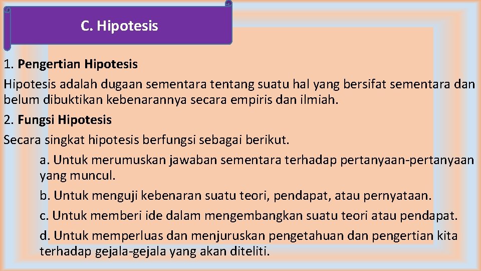 C. Hipotesis 1. Pengertian Hipotesis adalah dugaan sementara tentang suatu hal yang bersifat sementara