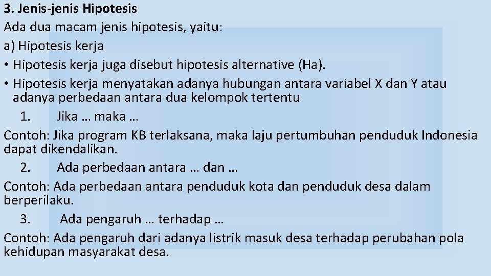 3. Jenis-jenis Hipotesis Ada dua macam jenis hipotesis, yaitu: a) Hipotesis kerja • Hipotesis