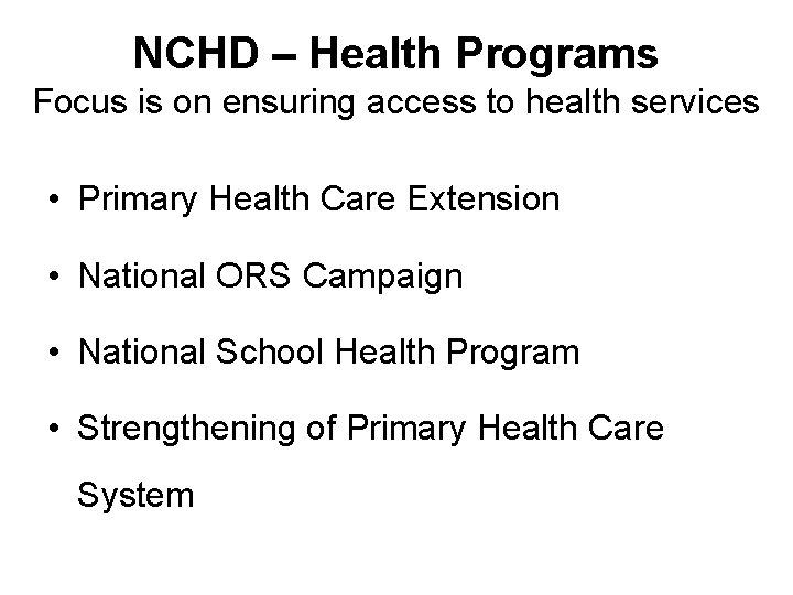 NCHD – Health Programs Focus is on ensuring access to health services • Primary