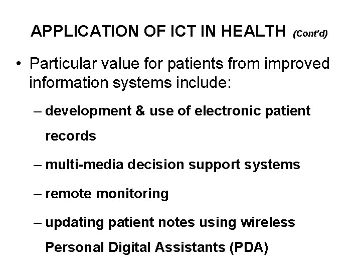 APPLICATION OF ICT IN HEALTH (Cont’d) • Particular value for patients from improved information