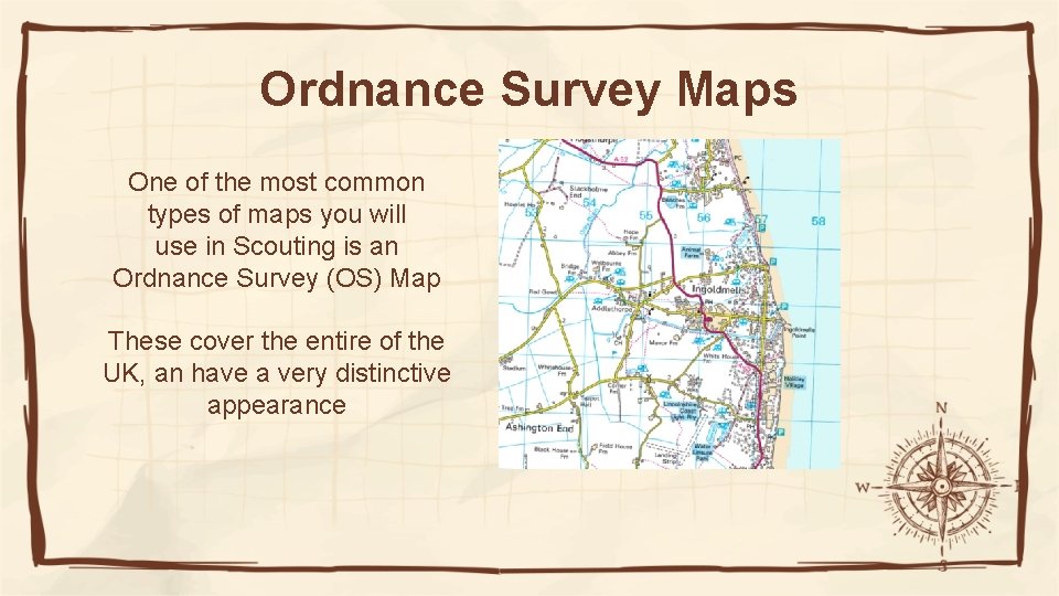 Ordnance Survey Maps One of the most common types of maps you will use